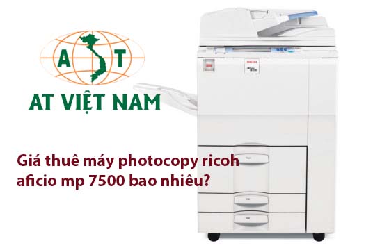 Giá thuê máy photocopy Ricoh Aficio MP 7500 bao nhiêu? Giá thuê máy photocopy Ricoh Aficio MP 7500 bao nhiêu?
