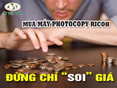 CẢNH BÁO: Sai lầm khi mua máy photocopy Ricoh chỉ "soi" giá CẢNH BÁO: Sai lầm khi mua máy photocopy Ricoh chỉ "soi" giá