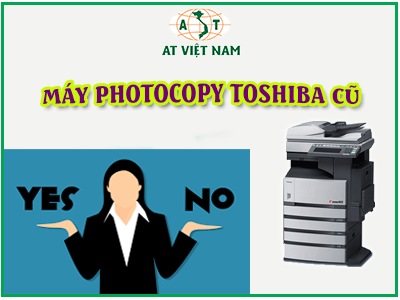Tư vấn mua máy photocopy toshiba cũ Tư vấn mua máy photocopy toshiba cũ